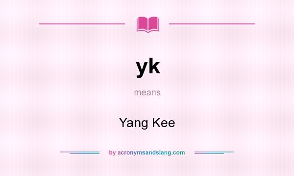 What does yk mean? It stands for Yang Kee