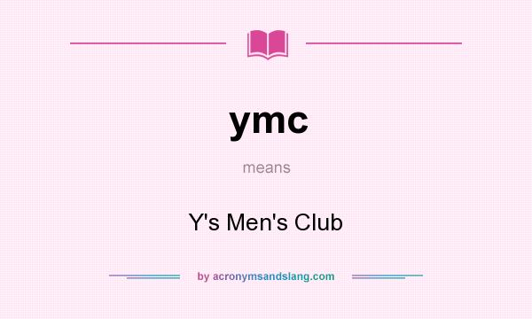 What does ymc mean? It stands for Y`s Men`s Club