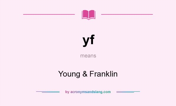 What does yf mean? It stands for Young & Franklin