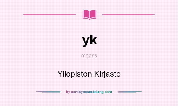 What does yk mean? It stands for Yliopiston Kirjasto