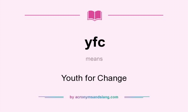 What does yfc mean? It stands for Youth for Change