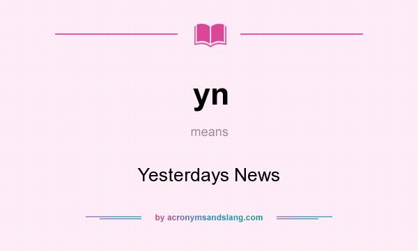 What does yn mean? It stands for Yesterdays News