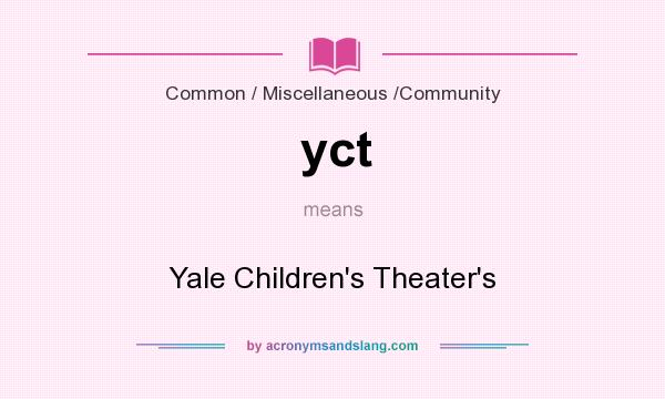 What does yct mean? It stands for Yale Children`s Theater`s