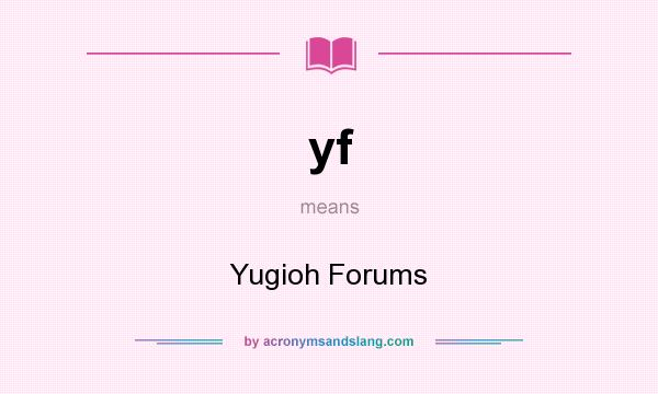 What does yf mean? It stands for Yugioh Forums