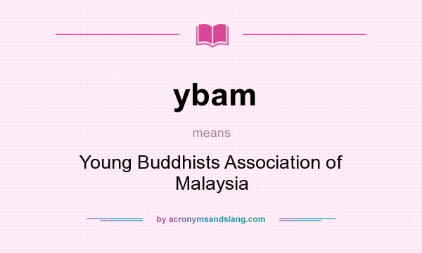 What does ybam mean? It stands for Young Buddhists Association of Malaysia