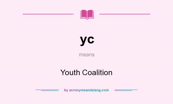 What does yc mean? It stands for Youth Coalition