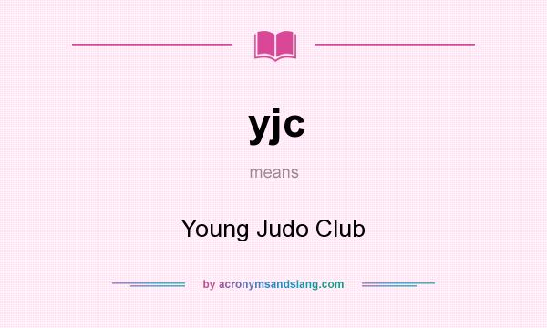 What does yjc mean? It stands for Young Judo Club