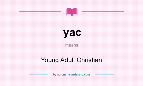 What does yac mean? It stands for Young Adult Christian