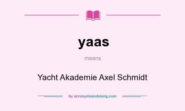 What does yaas mean? It stands for Yacht Akademie Axel Schmidt