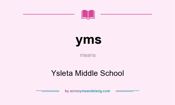 What does yms mean? It stands for Ysleta Middle School
