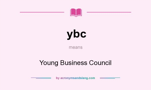 What does ybc mean? It stands for Young Business Council