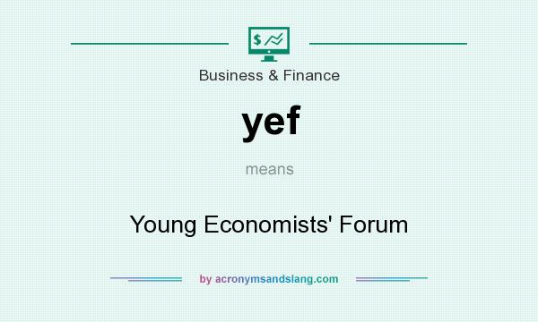 What does yef mean? It stands for Young Economists` Forum