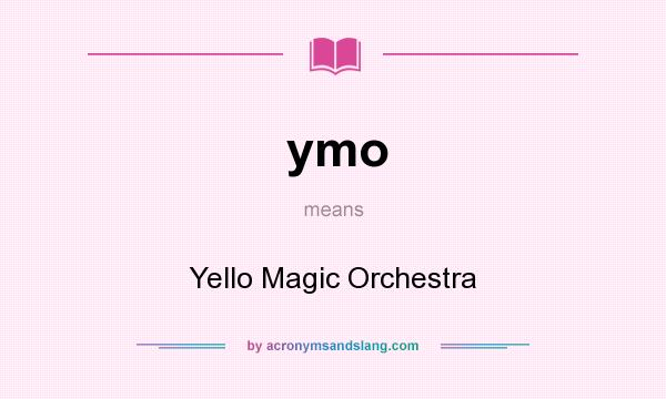 What does ymo mean? It stands for Yello Magic Orchestra