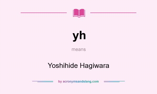 What does yh mean? It stands for Yoshihide Hagiwara