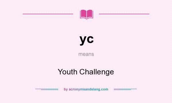 What does yc mean? It stands for Youth Challenge
