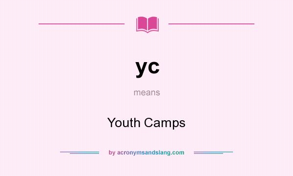 What does yc mean? It stands for Youth Camps