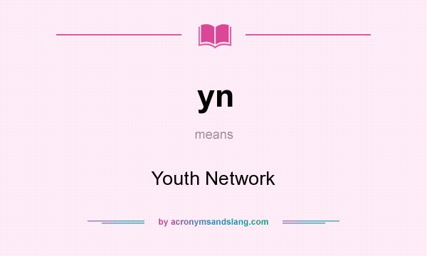 What does yn mean? It stands for Youth Network