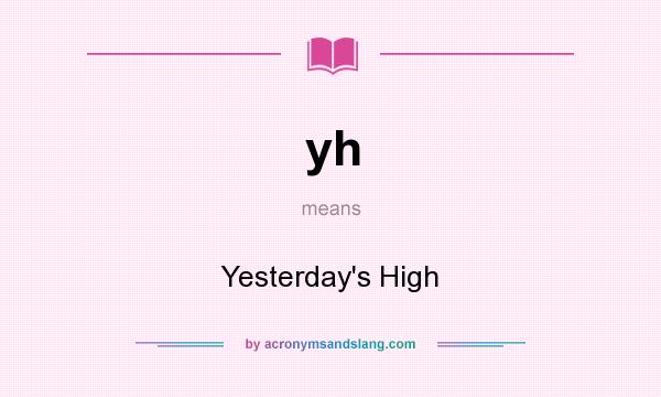 What does yh mean? It stands for Yesterday`s High
