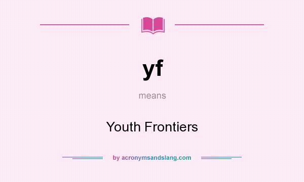 What does yf mean? It stands for Youth Frontiers