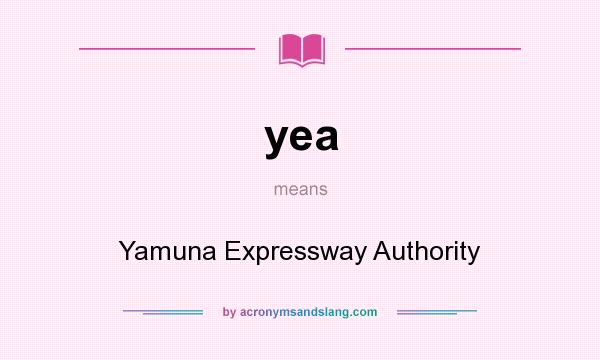 What does yea mean? It stands for Yamuna Expressway Authority