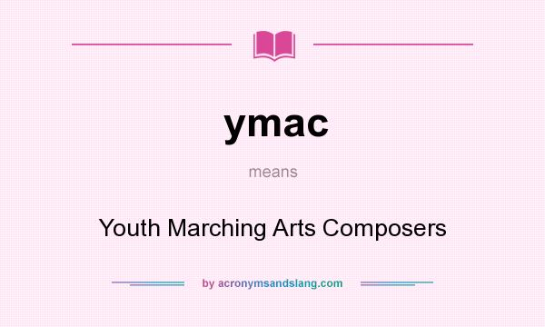 What does ymac mean? It stands for Youth Marching Arts Composers