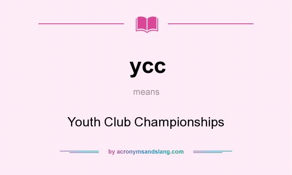 What does ycc mean? It stands for Youth Club Championships