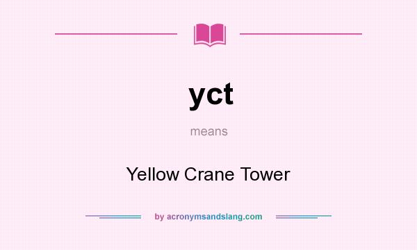What does yct mean? It stands for Yellow Crane Tower