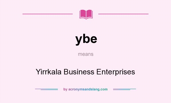 What does ybe mean? It stands for Yirrkala Business Enterprises