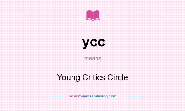 What does ycc mean? It stands for Young Critics Circle