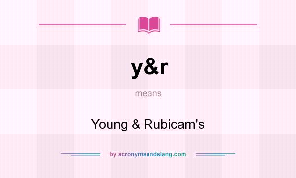 What does y&r mean? It stands for Young & Rubicam`s