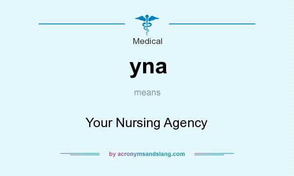 What does yna mean? It stands for Your Nursing Agency