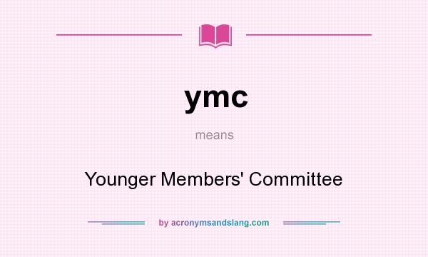 What does ymc mean? It stands for Younger Members` Committee