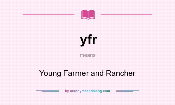 What does yfr mean? It stands for Young Farmer and Rancher
