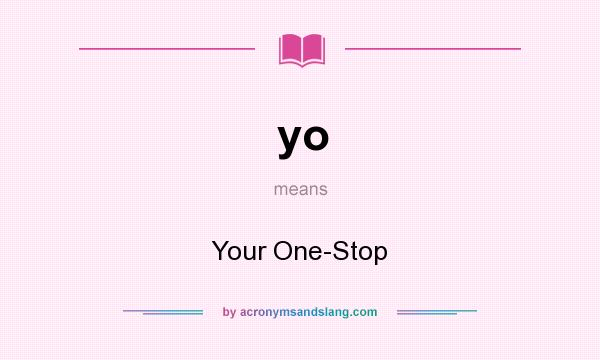 What does yo mean? It stands for Your One-Stop