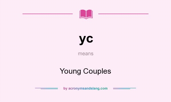 What does yc mean? It stands for Young Couples