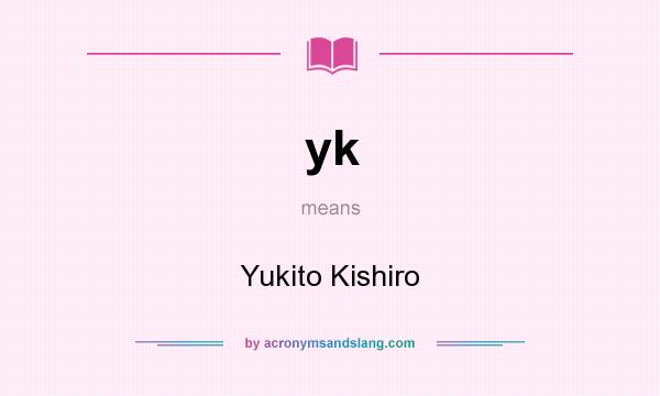 What does yk mean? It stands for Yukito Kishiro