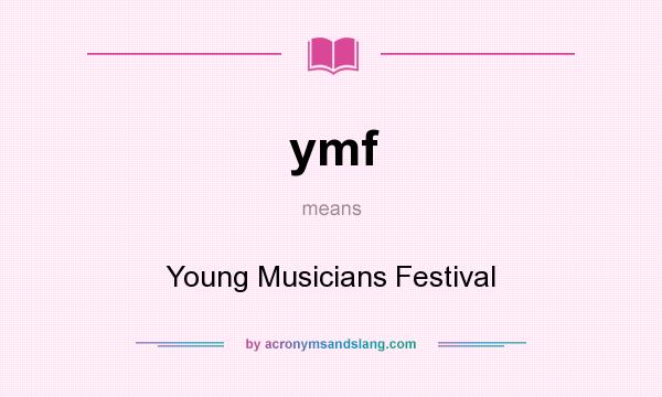What does ymf mean? It stands for Young Musicians Festival