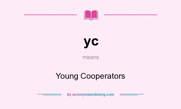 What does yc mean? It stands for Young Cooperators