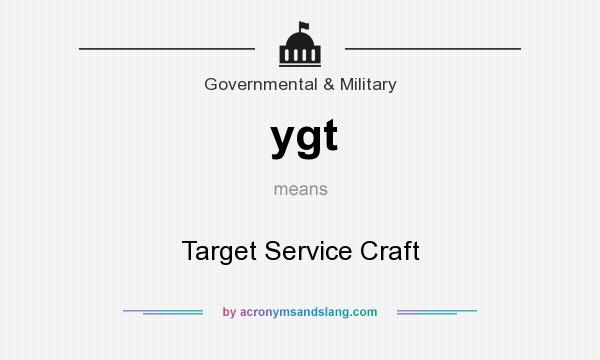 What does ygt mean? It stands for Target Service Craft