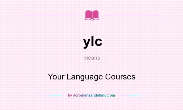 What does ylc mean? It stands for Your Language Courses