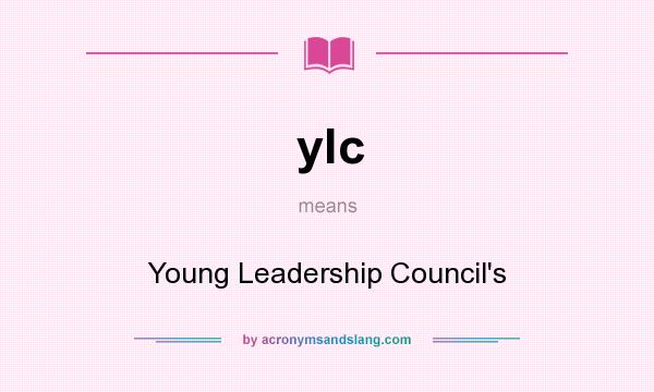 What does ylc mean? It stands for Young Leadership Council`s