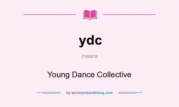 What does ydc mean? It stands for Young Dance Collective