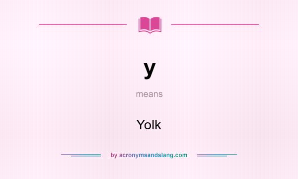 What does y mean? It stands for Yolk