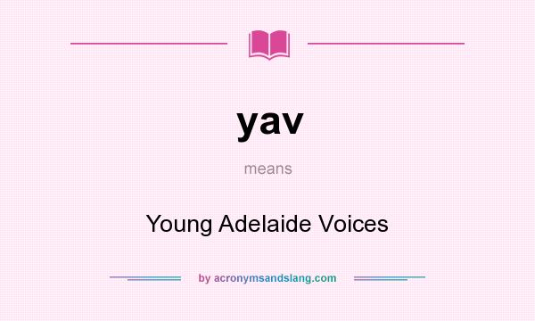 What does yav mean? It stands for Young Adelaide Voices