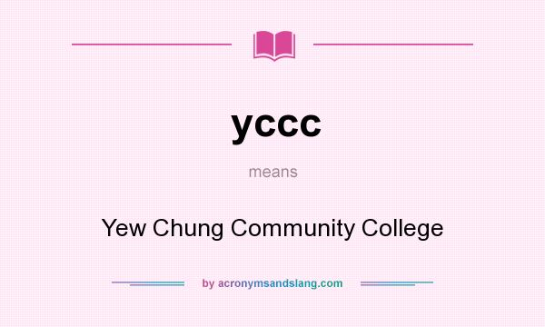 What does yccc mean? It stands for Yew Chung Community College