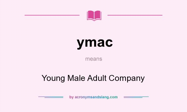 What does ymac mean? It stands for Young Male Adult Company