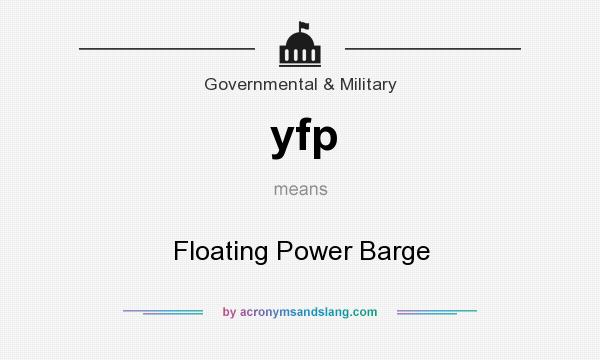 What does yfp mean? It stands for Floating Power Barge