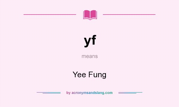 What does yf mean? It stands for Yee Fung