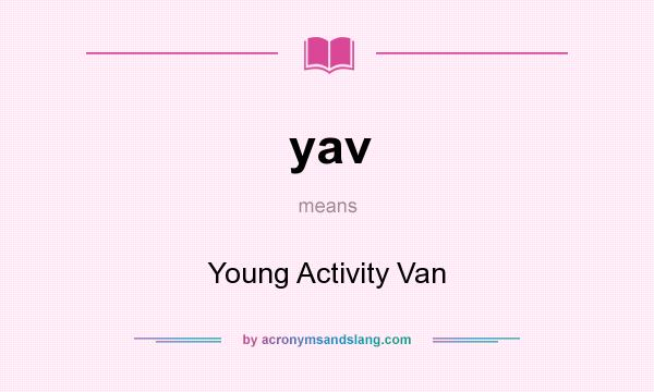 What does yav mean? It stands for Young Activity Van