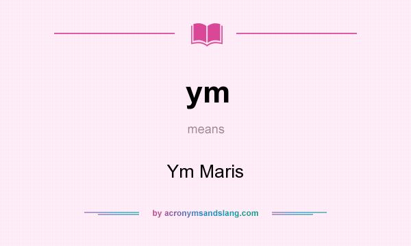 What does ym mean? It stands for Ym Maris